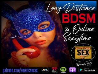 Cybersex & дълго distance bdsm tools - американски възрастен филм podcast